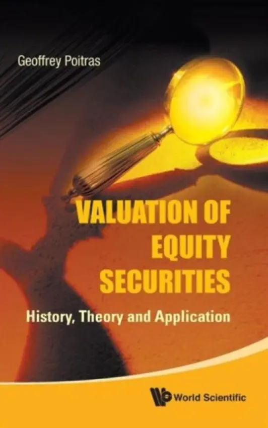 Valuation Of Equity Securities: History, Theory And Application - Poitras, Geoffrey (Simon Fraser Univ, Canada)