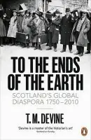 To the Ends of the Earth - Devine, T. M.