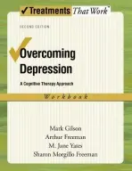 Overcoming Depression: Workbook - Gilson, Mark (Adjunct Faculty Member, Adjunct Faculty Member, Emory University and Georgia State University, Atlanta, Georgia, USA) a Freeman, Arthur (Professor and Chair, Department of Psychology, Professor and Chair, Department of Psychology, Philadelphia