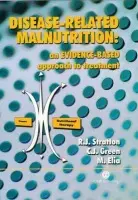 Disease-related Malnutrition - Stratton, Rebecca (Institute of Human Nutrition, University of Southampton, UK) a Green, Ceri (Nutricia Healthcare, Zoetermeer, The Netherlands) a Elia, Marinos (Institute of Human Nutrition, University of Southampton, UK)