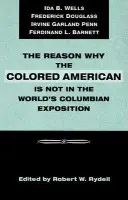 Reason Why Colored American Is Not in World's Columbian Exposition - Rydell, Robert