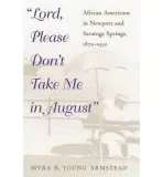 Lord, Please Don't Take Me in August - Armstead, Myra B.