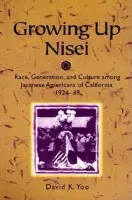 Growing Up Nisei - Yoo, David K.