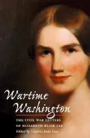 Wartime Washington - Lee, Elizabeth Blair