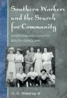Southern Workers and the Search for Community - Waldrep, G C.