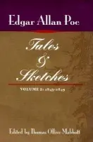 Tales and Sketches, vol. 2: 1843-1849 - Poe, Edgar Allen a Mabbott, Thomas Ollive a Kewer, Eleanor D a Mabbott, Maureen C
