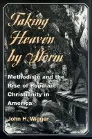 Taking Heaven by Storm - Wigger, John H.