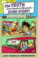 Truth Never Stands in Way of a Good Story - Brunvand, Jan