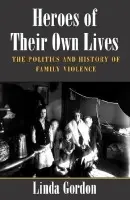 Heroes of Their Own Lives - Gordon, Linda