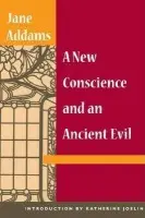 New Conscience and an Ancient Evil - Addams, Jane