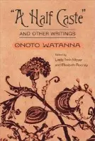 "a Half Caste" and Other Writings - Watanna, Onoto