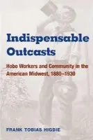 Indispensable Outcasts - Higbie, Frank Tobias