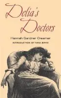 Delia's Doctors; or, A Glance behind the Scenes - Creamer, Hannah Gardener