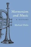 Mormonism and Music - Hicks, Michael