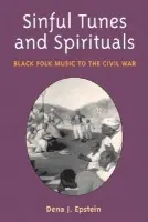 Sinful Tunes and Spirituals - Epstein, Dena J.