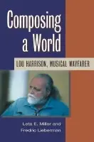 Composing a World - Miller, Leta E. a Lieberman, Frederic