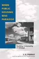 When Public Housing Was Paradise - Fuerst, J. S.