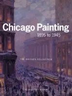 CHICAGO PAINTING 1895 TO 1945 - Smith, Kent
