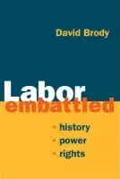Labor Embattled - Brody, David