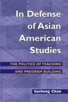 In Defense of Asian American Studies - Chan, Sucheng