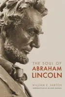 Soul of Abraham Lincoln - Barton, William E.