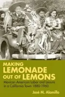 Making Lemonade out of Lemons - Alamillo, Jose M.