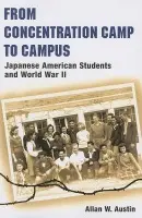 From Concentration Camp to Campus - Austin, Allan W.