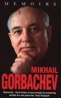 Mikhail Gorbachev: Memoirs - Gorbachev, Mikhail