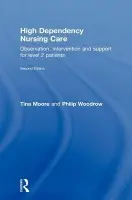 High Dependency Nursing Care - Moore, Tina (Middlesex University, UK) a Woodrow, Philip (East Kent Hospitals NHS Trust, UK)