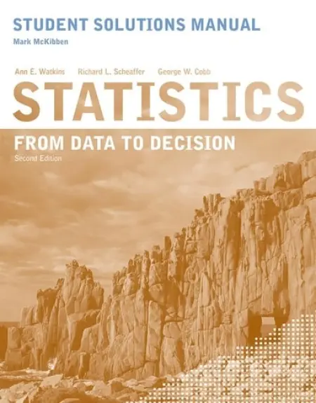 Student Solutions Manual to accompany Statistics: From Data to Decision, 2e - Watkins, Ann E. (California State University-Northridge) a Scheaffer, Richard L. (University of Florida) a Cobb, George W.