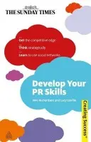 Develop Your PR Skills - Richardson, Dr Neil a Laville, Lucy
