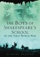 Boys of Shakespeare's School in the First World War - Pearson, Richard