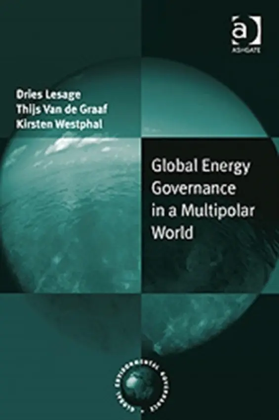 Global Energy Governance in a Multipolar World - Lesage, ies a Graaf, Thijs Van de