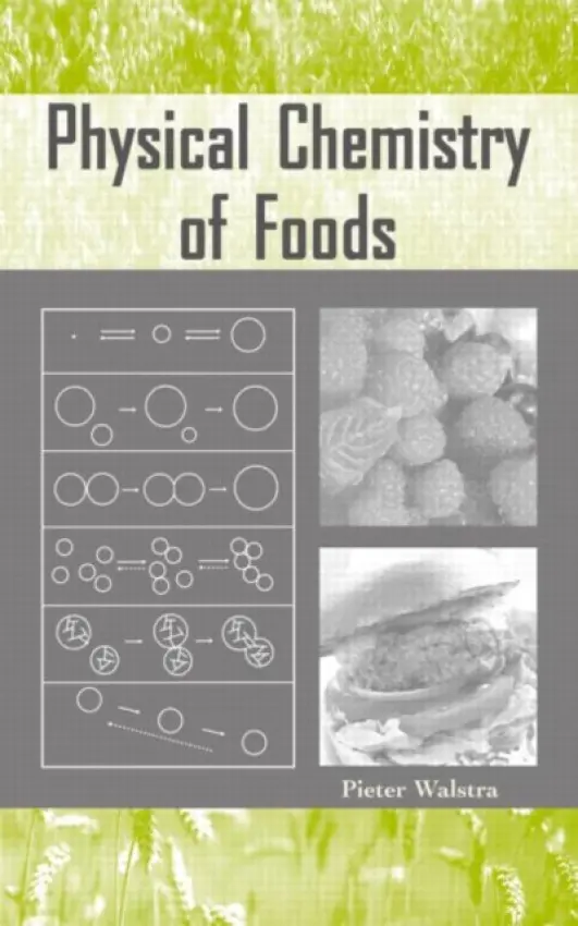 Physical Chemistry of Foods - Walstra, Pieter (Wageningen Agricultural University, The Netherlands)