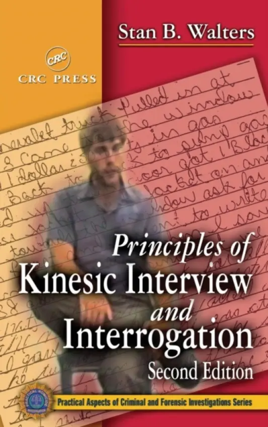 Principles of Kinesic Interview and Interrogation - Walters, Stan B. (Consultant and Trainer, Versailles, Kentucky, USA)