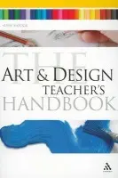 Art and Design Teacher's Handbook - Hodge, Susie