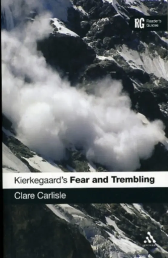 Kierkegaard's 'Fear and Trembling' - Carlisle, Clare (King's College London, UK)