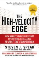 High-Velocity Edge: How Market Leaders Leverage Operational Excellence to Beat the Competition - Spear, Steven