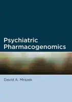 Psychiatric Pharmacogenomics - Mrazek, David (Chair of the Department of Psychiatry and Psycholo, Chair of the Department of Psychiatry and Psycholo, Mayo Clinic College of Medicine, Rochester, MN)