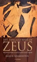 Tangled Ways of Zeus - Sommerstein, Alan H. (Professor of Greek, University of Nottingham)
