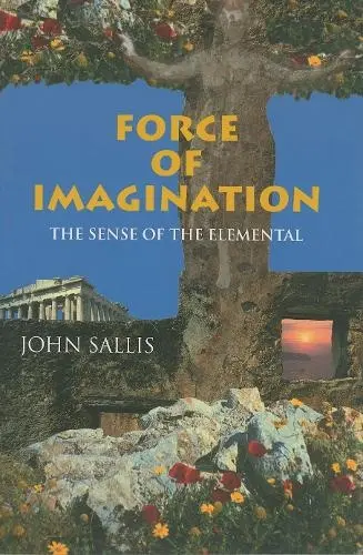 Force of Imagination - Sallis, John