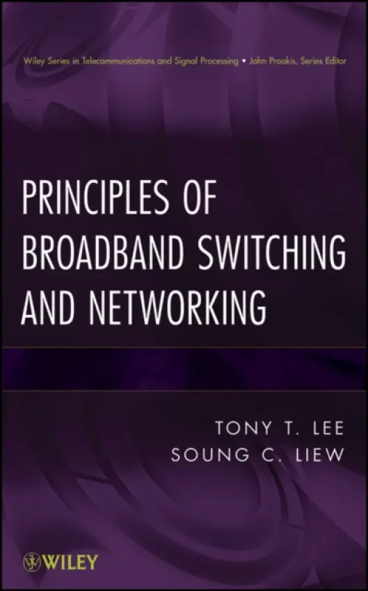 Principles of Broadband Switching and Networking - Liew, Soung C. a Lee, Tony T.