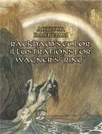 Rackham's Color Illustrations for Wagner's "Ring" - Rackham, Arthur
