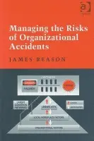 Managing the Risks of Organizational Accidents - Reason, James
