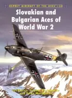 Slovakian and Bulgarian Aces of World War 2 - Rajlich, Jiri a Boshniakov, Stephan a Mandjukov, Petko