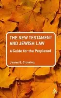 New Testament and Jewish Law: A Guide for the Perplexed - Crossley, Prof. James G. (Professor of Bible, Culture and Politics, Department of Biblical Studies, University of Sheffield, St. Mary's University, Twickenham, UK)