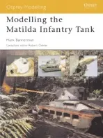 Modelling the Matilda Infantry Tank - Banneman, Mark