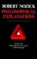 Philosophical Explanations - Nozick, Robert