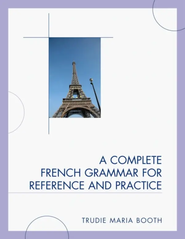 Complete French Grammar for Reference and Practice - Booth, Trudie Maria