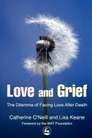 Love and Grief - O\''Neill, Catherine a O'Neill, Catherine a Keane, Lisa